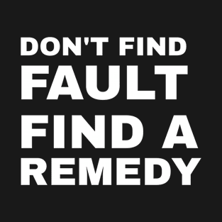 Don't Find Fault T-Shirt