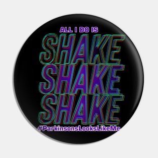 All I do is Shake Pin