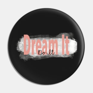 "Dream It, Do It” Pink Inspirational Quote Pin