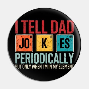 I Tell Dad Jokes Periodically Pin