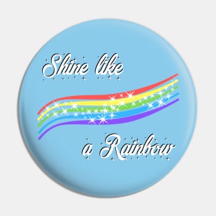 Shine like a rainbow Pin