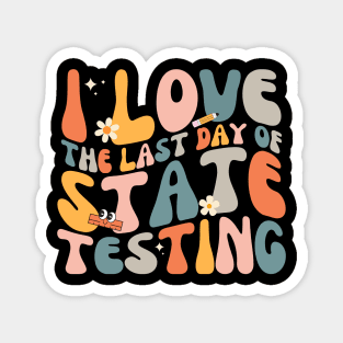 I Love The Last Day Of State Testing Celebrate Test Day with Humor Magnet