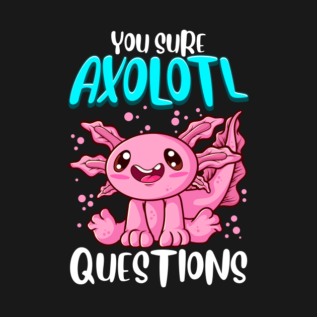 You Sure Axolotl Questions Walking Fish Pun by theperfectpresents