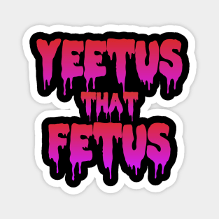 YEET us that fetus Magnet