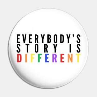 Everybody's Story Is Different (Black/Rainbow) - Happiest Season Pin