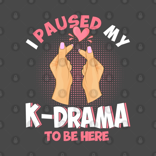 I Paused My K-Drama To Be Here Japanese by Toeffishirts