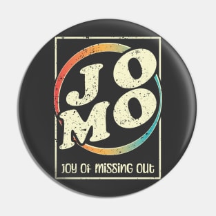 JOMO - Joy of missing out Pin