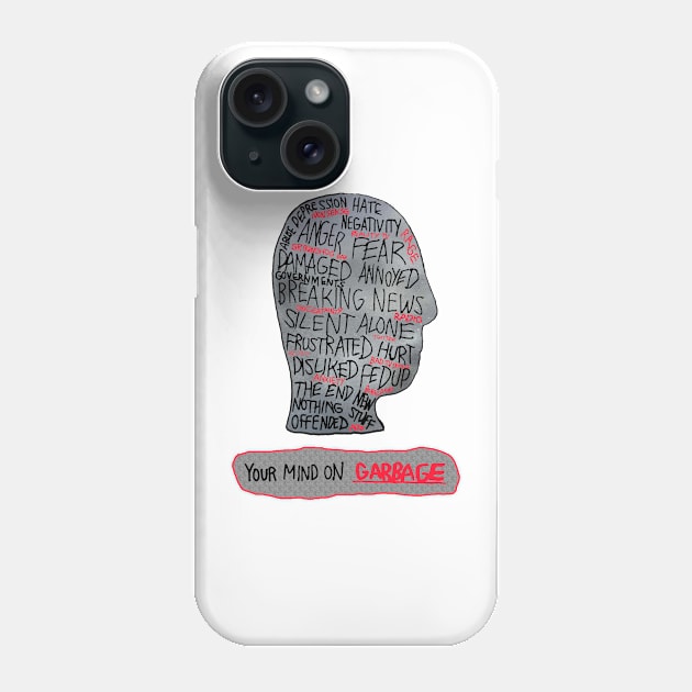 Your Mind on Garbage Phone Case by jhsells98