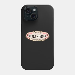 Mala Hierba Phone Case