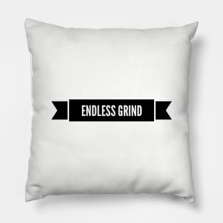 Grind never ends Pillow