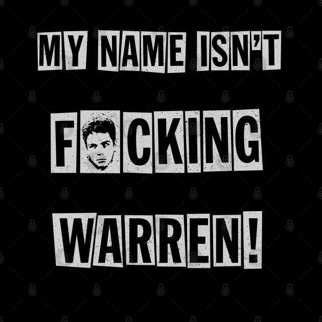 My Name Isn't F*cking Warren! by bryankremkau