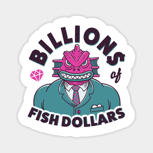 BILLIONS OF FISH DOLLARS Magnet by strangethingsa