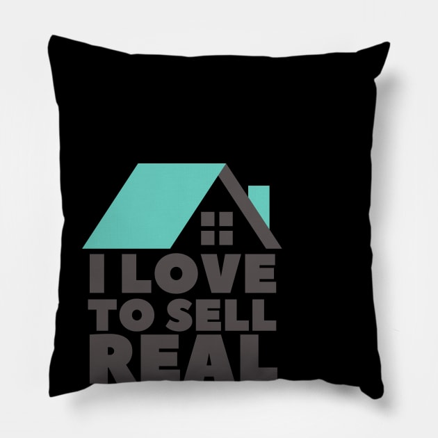 I Love to Sell Real Estate Pillow by Real Estate Store