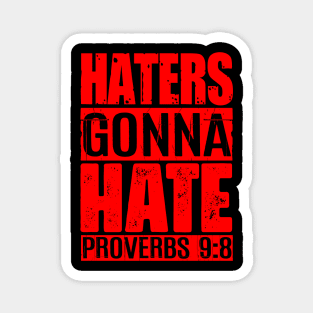 Haters Gonna Hate - Proverbs 9:8 Magnet