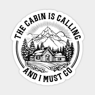 The cabin is Calling and i must go Magnet