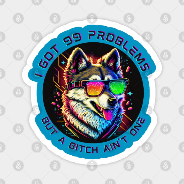 99 Problems | Funny Talking Dog Magnet by akastardust