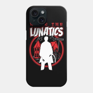 We're The Lunatics Phone Case
