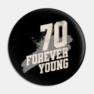 70th Birthday Quote - Forever Young Pin