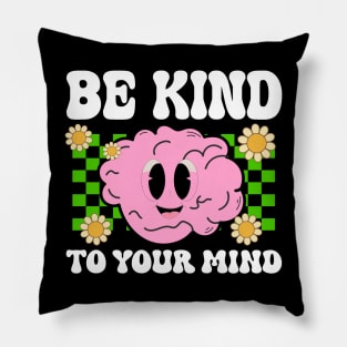 Be Kind To Your Mind Mental Health Matters Awareness Anxiet Pillow