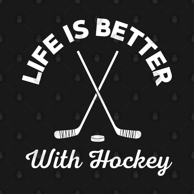 Life Is Better With Hockey Player by Illustradise