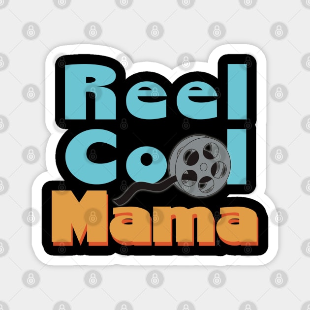 Reel Cool Mama, Real Cool! Magnet by AnnaDreamsArt