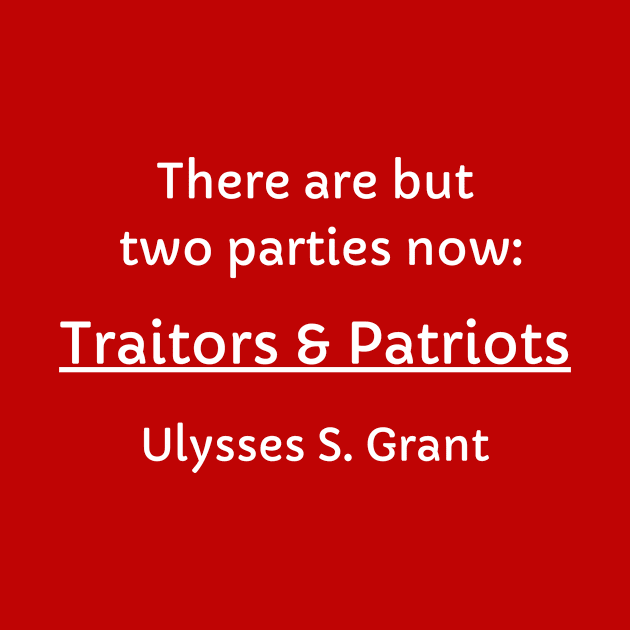 Two Parties: Traitors and Patriots by Artsy Y'all