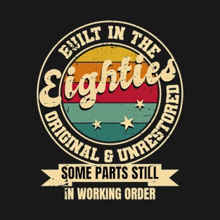 Built In The Eighties Original Unrestored 80th Birthday Men T-Shirt