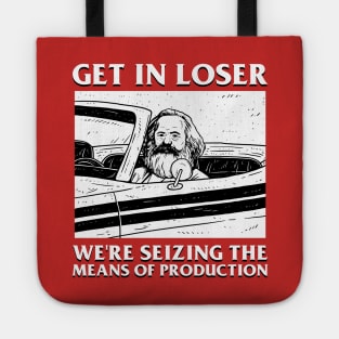 Karl Marx Get In Loser - We're Seizing The Means Of Production Tote