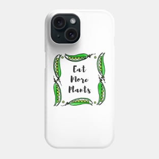 EAT MORE PLANTS - Framed in a Wreath of Watercolor Green Peapods Phone Case