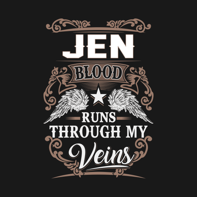 Jen Name T Shirt - Jen Blood Runs Through My Veins Gift Item by Gnulia