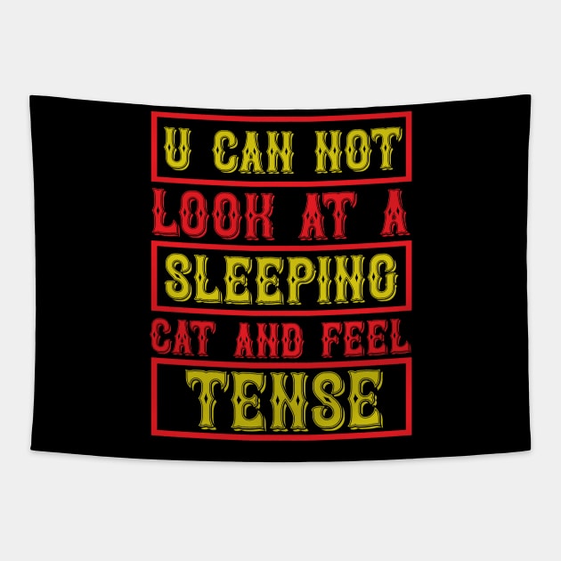 You Can Not Look At A Sleeping Cat And Feel Tense T Shirt For Women Men Tapestry by Pretr=ty