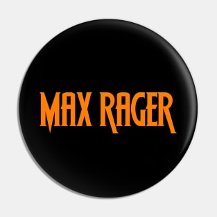 Max Rager Pin