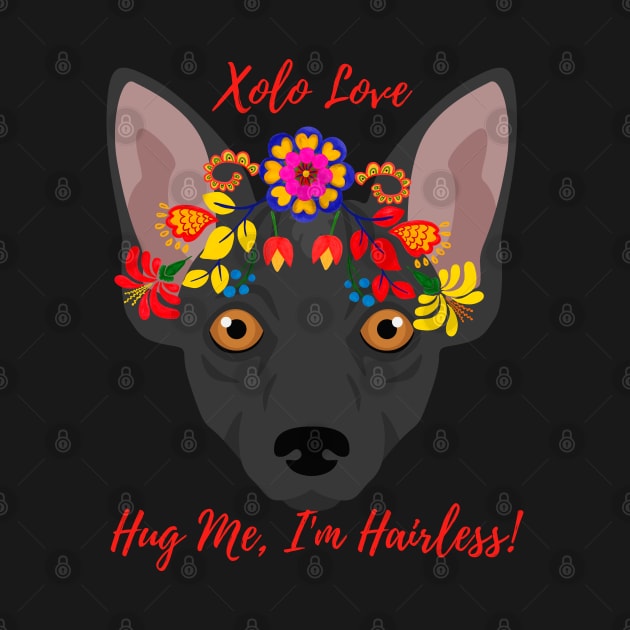 Floral Xolo Dog-Hug Me I'm Hairless by jlee
