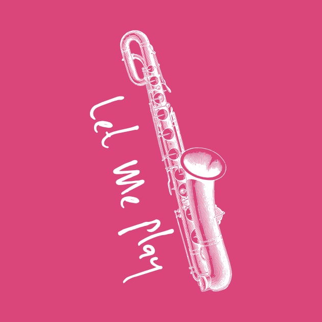 Let Me Play Saxophone Pun T-Shirt, Funny sax shirts musician gifts, saxophone gifts by moha22