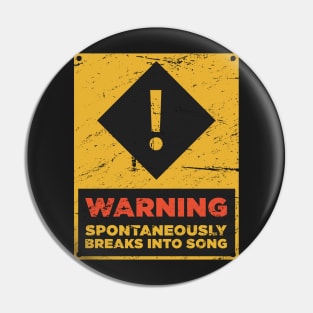 WARNING – Spontaneously Breaks Into Song Pin