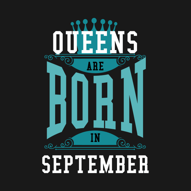 Queens Are Born In September by Diannas