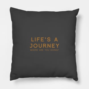 Life's a Journey Pillow