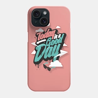 TODAY IS A GOOD DAY Phone Case