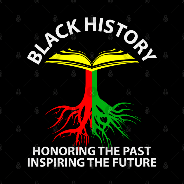 Black History Honoring Past Inspiring Future by UrbanLifeApparel