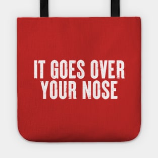 It Goes Over Your Nose MASK #3 Tote