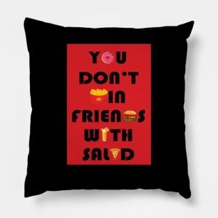 you don't win friends with salad Pillow