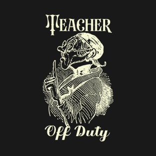 Teacher Off Duty T-Shirt