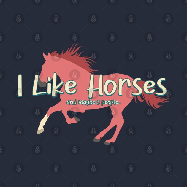 I Like Horses And Maybe 3 People - Funny Introverted Horse Lover by Nuclear Red Headed Mare