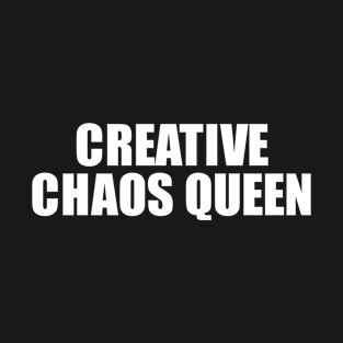 Creative Chaos Queen T-Shirt