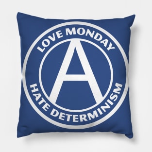 LOVE MONDAY, HATE DETERMINISM Pillow