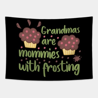 Grandmas are mommies with frosting Tapestry