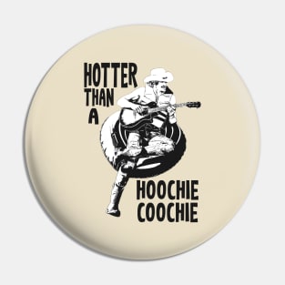 Hotter than a hoochie coochie on a summer day Pin