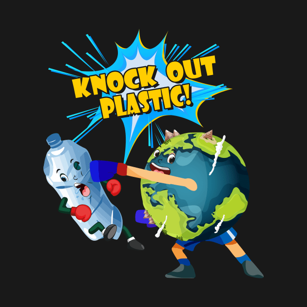 Knock Out Plastic Protect Our Environment Good Life Future by paynegabriel