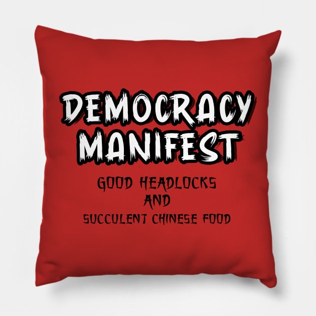 democracy manifest good headlocks Pillow by nikalassjanovic