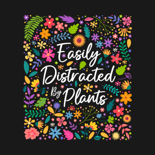 Easily Distracted by Plants T-Shirt